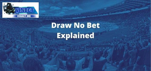 Draw No Bet là kèo gì